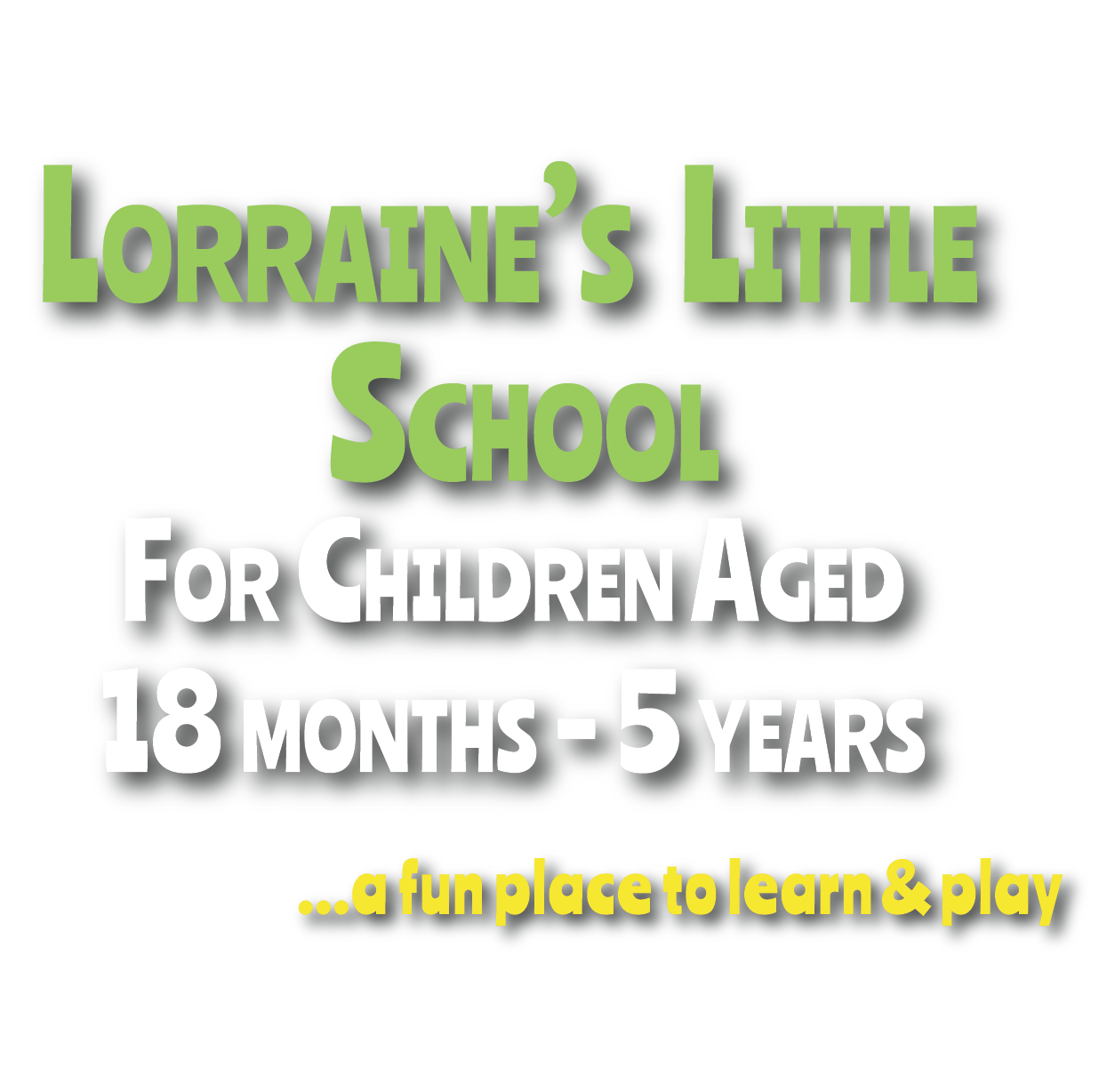 Lorraine's Little School for children aged 18 months - 5 years